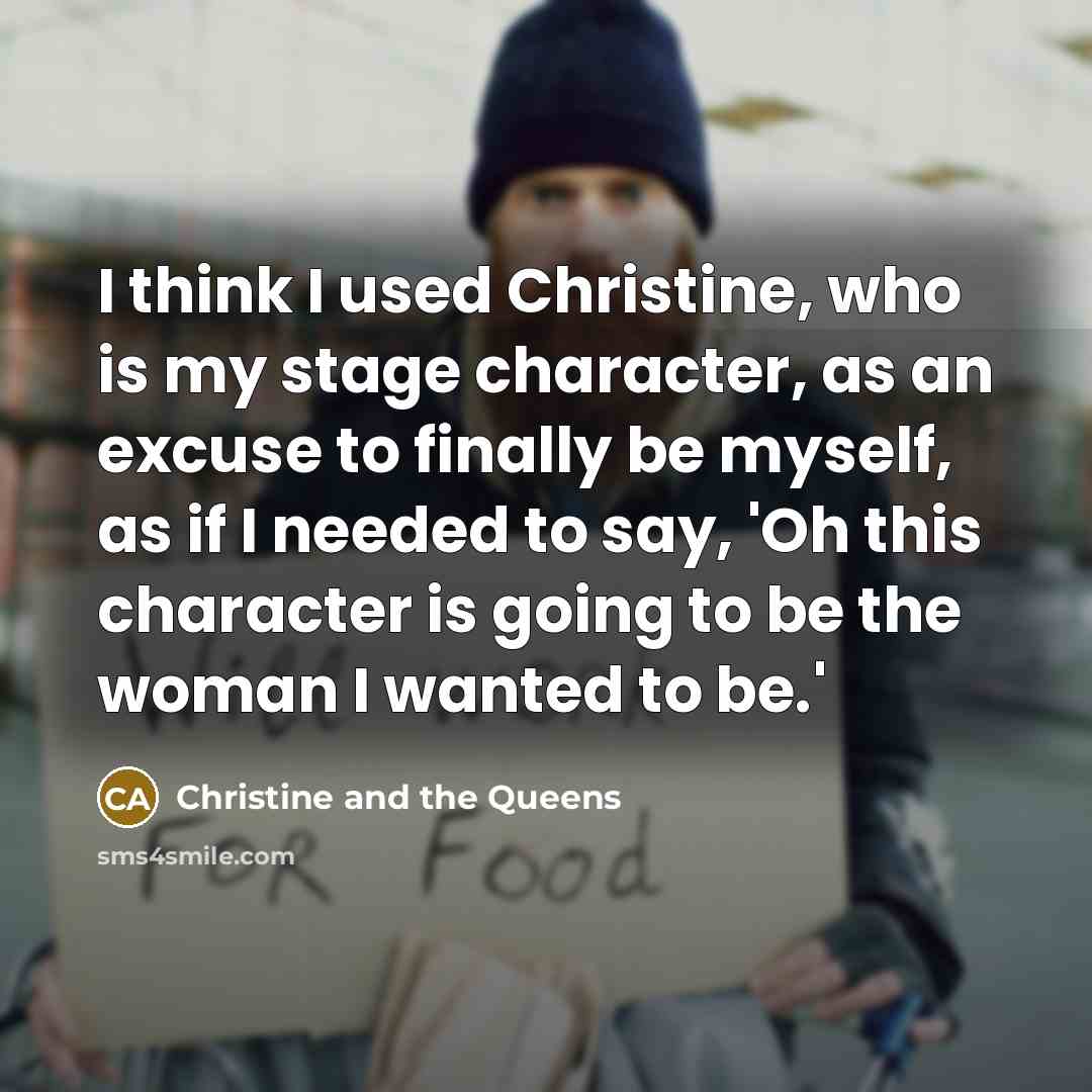 “I think I used Christine, who is my stage character,…” quote by Christine and the Queens