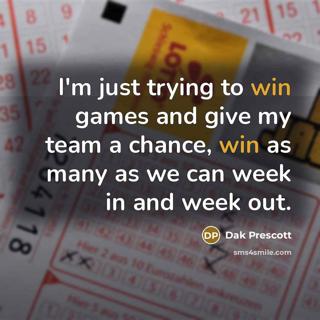 “I'm just trying to win games and give my team…” quote by Dak Prescott