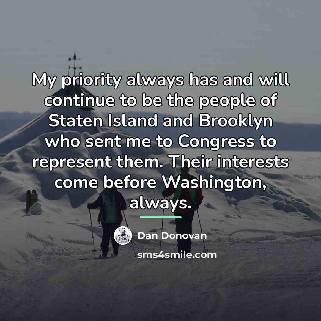 “My priority always has and will continue to be the…” quote by Dan Donovan