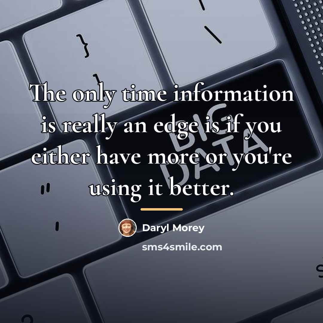 “The only time information is really an edge is if…” quote by Daryl Morey