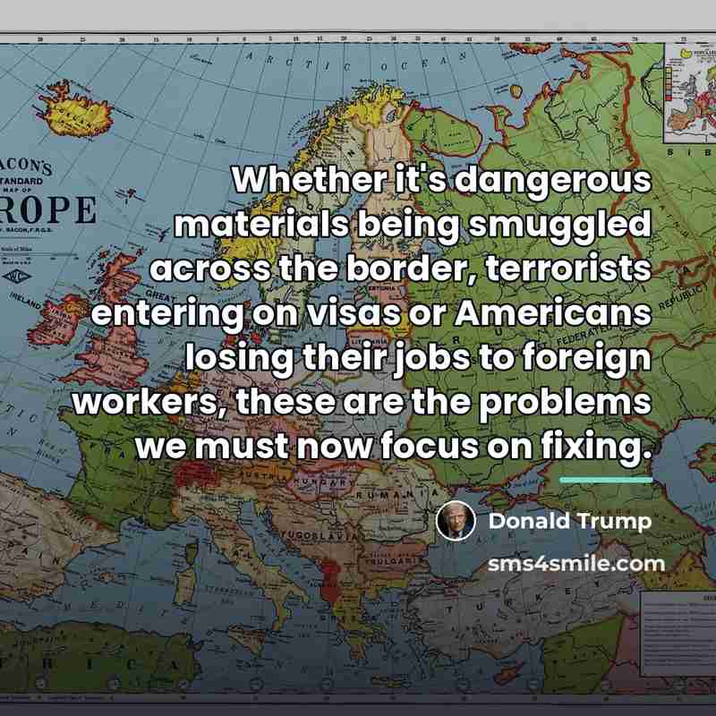 “Whether it's dangerous materials being smuggled across the border, terrorists…” quote by Donald Trump