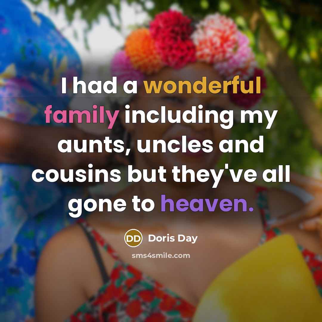 “I had a wonderful family including my aunts, uncles and…” quote by Doris Day