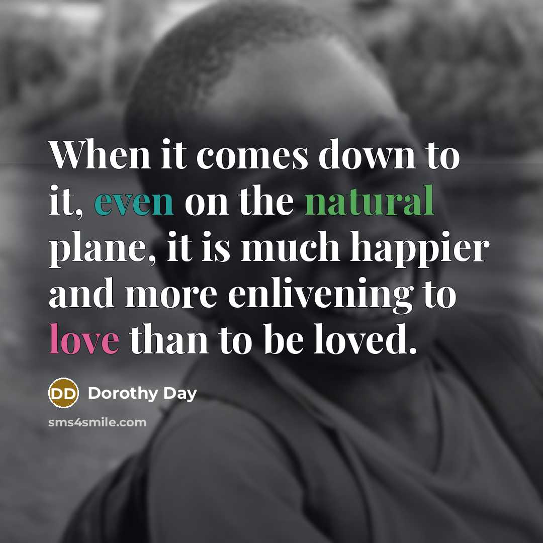 “When it comes down to it, even on the natural…” quote by Dorothy Day