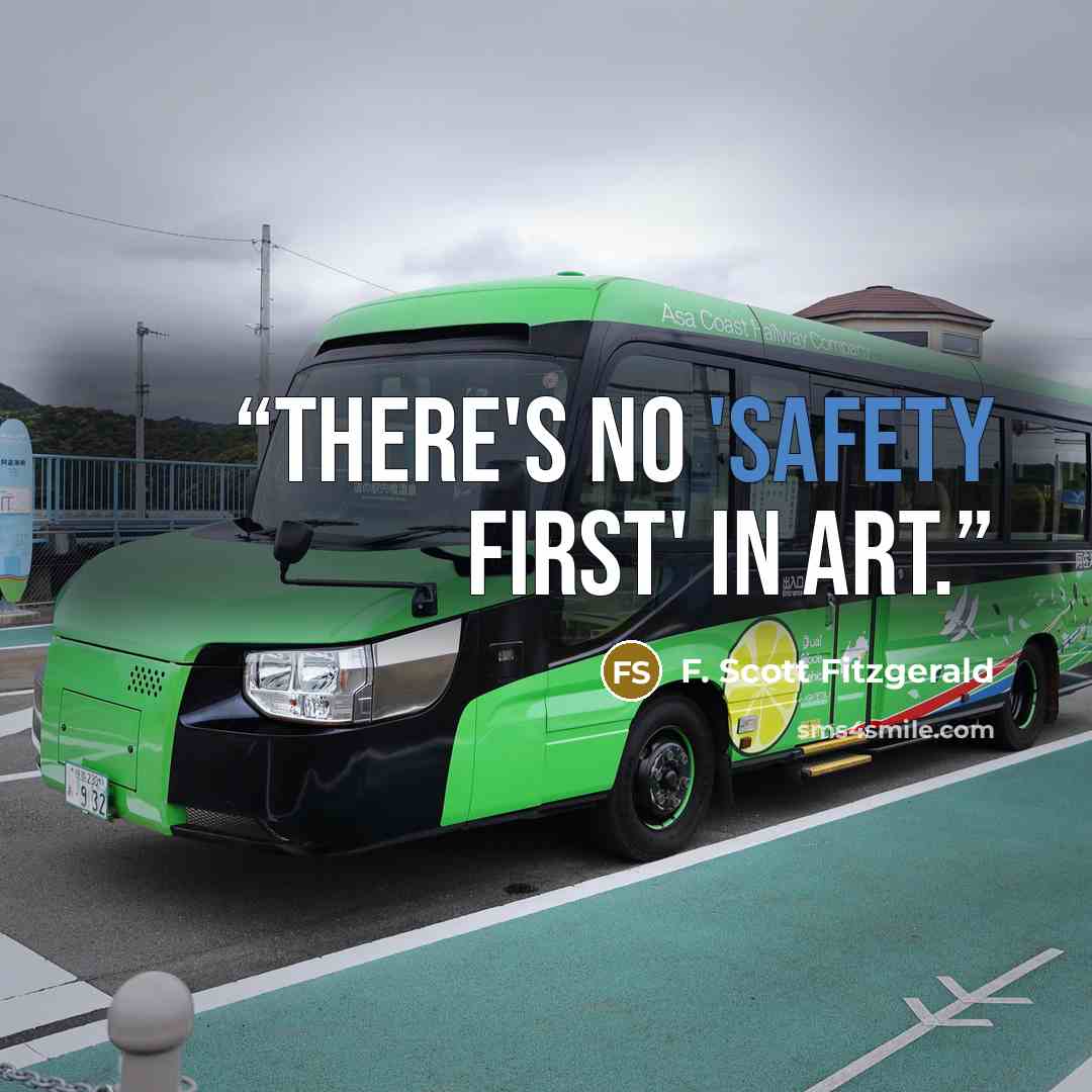 “There's no 'Safety First' in Art.” quote by F. Scott Fitzgerald
