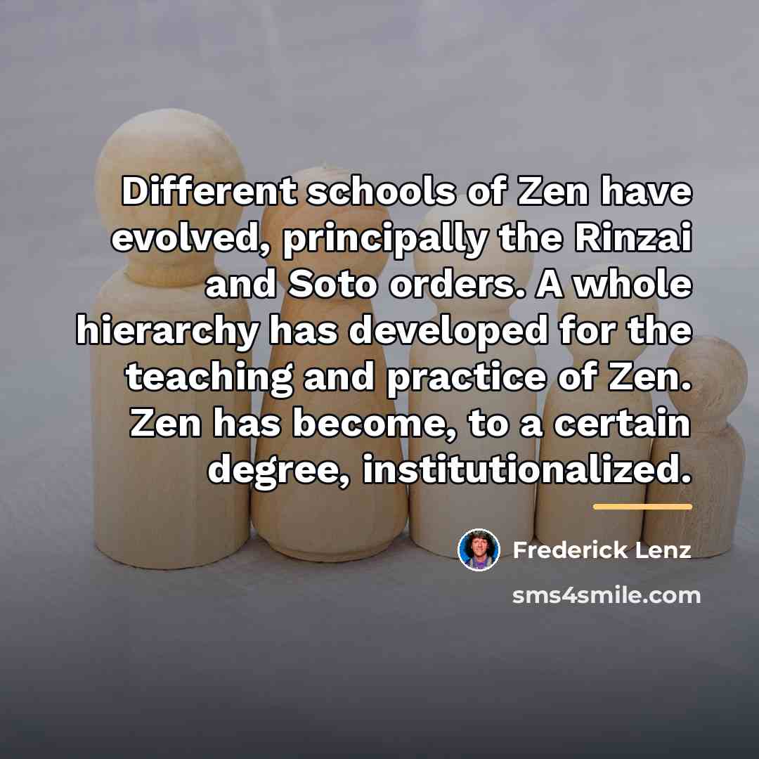 “Different schools of Zen have evolved, principally the Rinzai and…” quote by Frederick Lenz