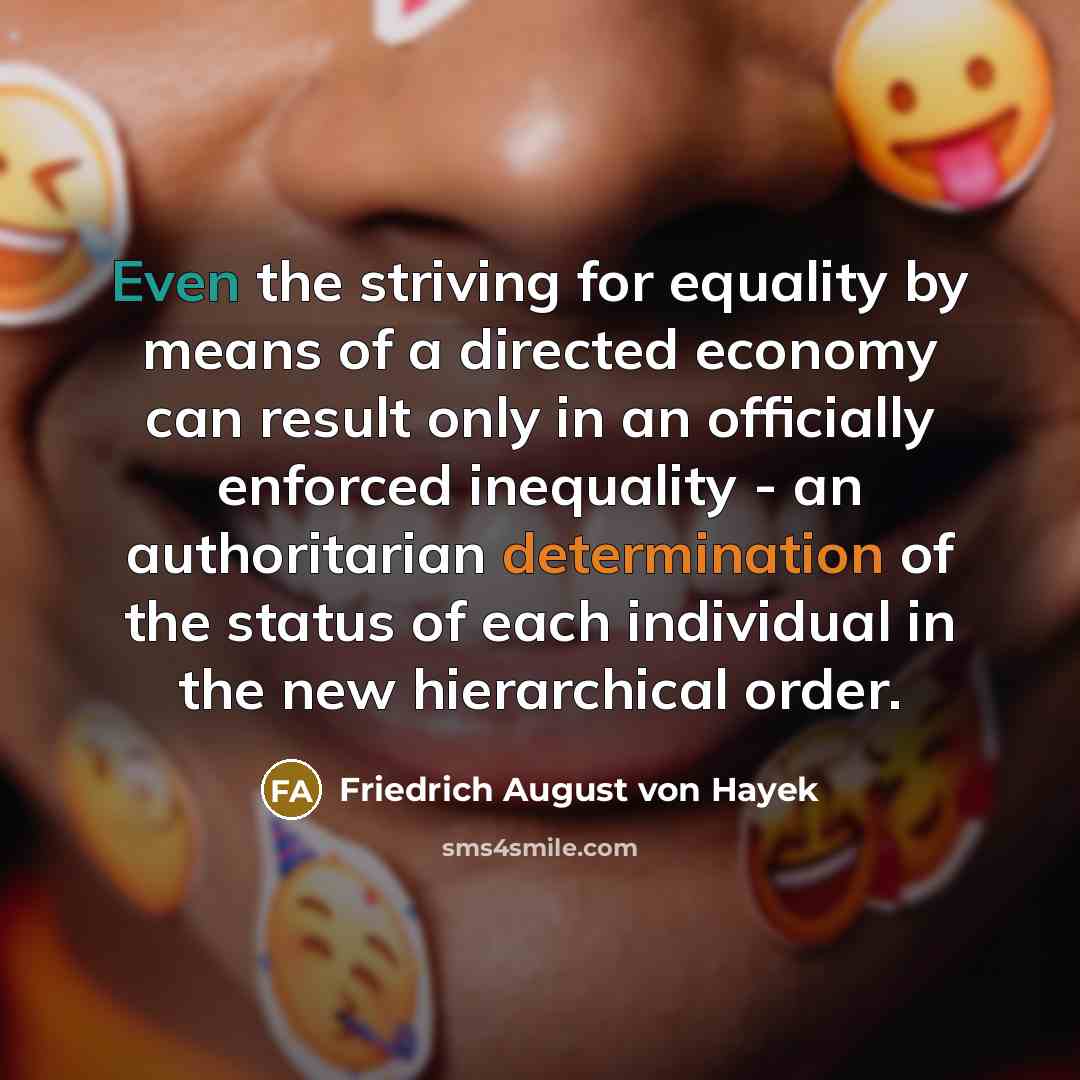 “Even the striving for equality by means of a directed…” quote by Friedrich August von Hayek