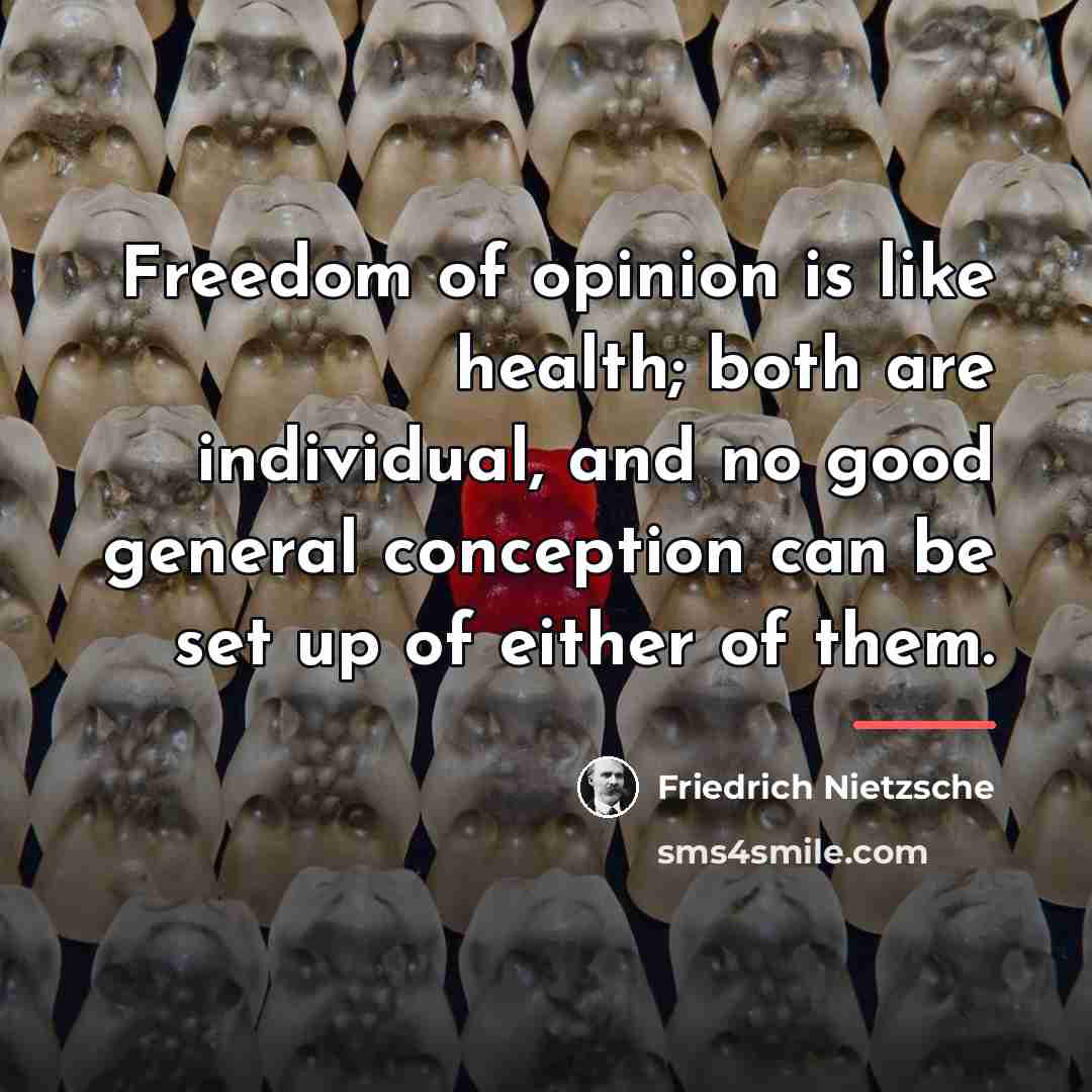 “Freedom of opinion is like health; both are individual, and…” quote by Friedrich Nietzsche