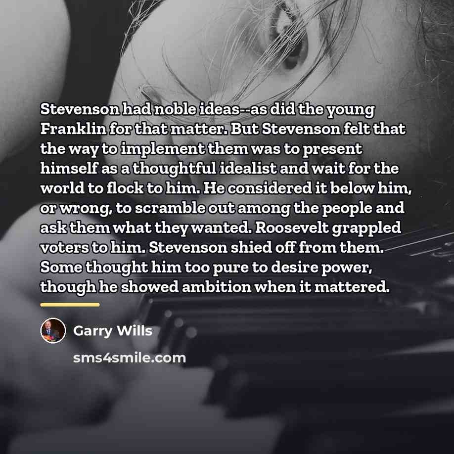 “Stevenson had noble ideas--as did the young Franklin for that…” quote by Garry Wills