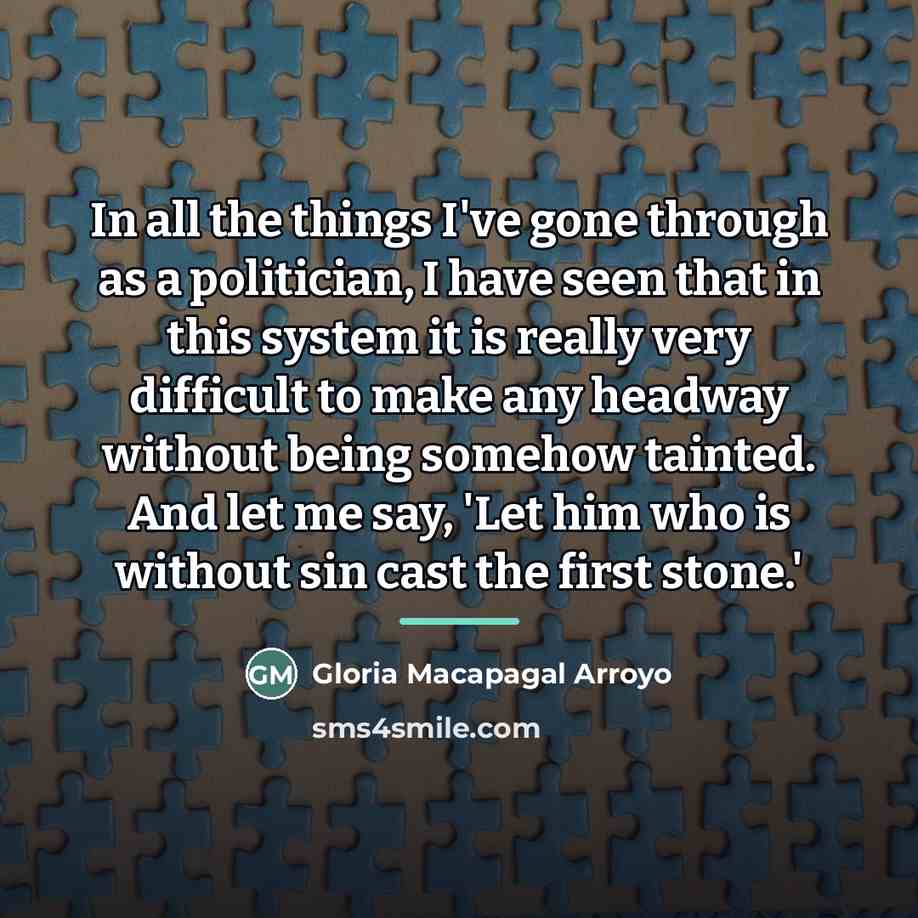 “In all the things I've gone through as a politician,…” quote by Gloria Macapagal Arroyo