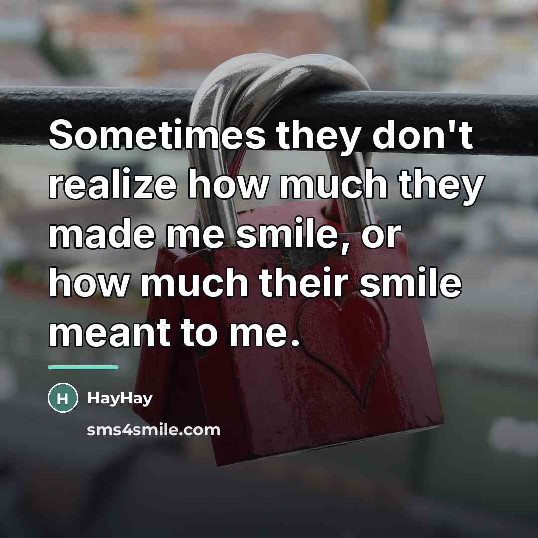 “Sometimes they don't realize how much they made me smile,…” quote by HayHay