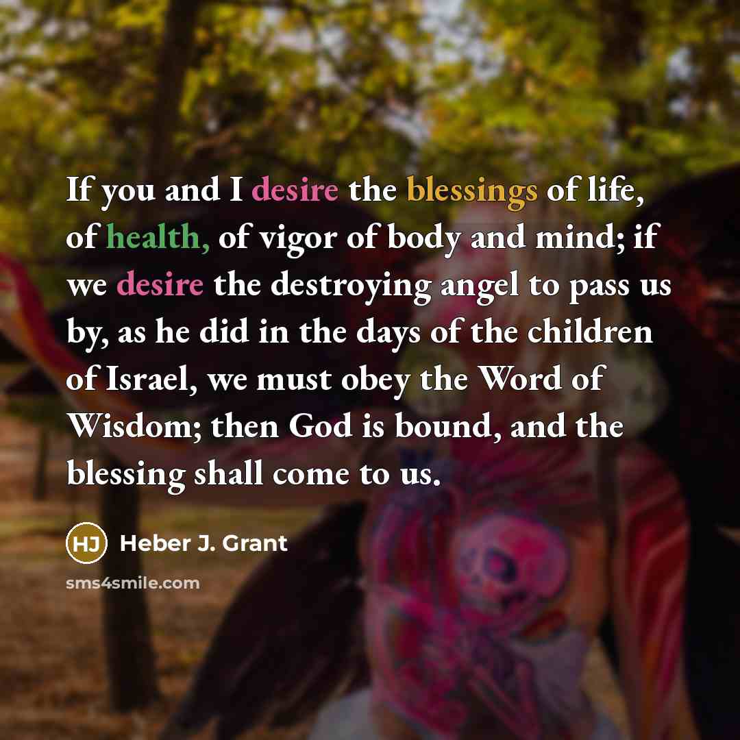 “If you and I desire the blessings of life, of…” quote by Heber J. Grant