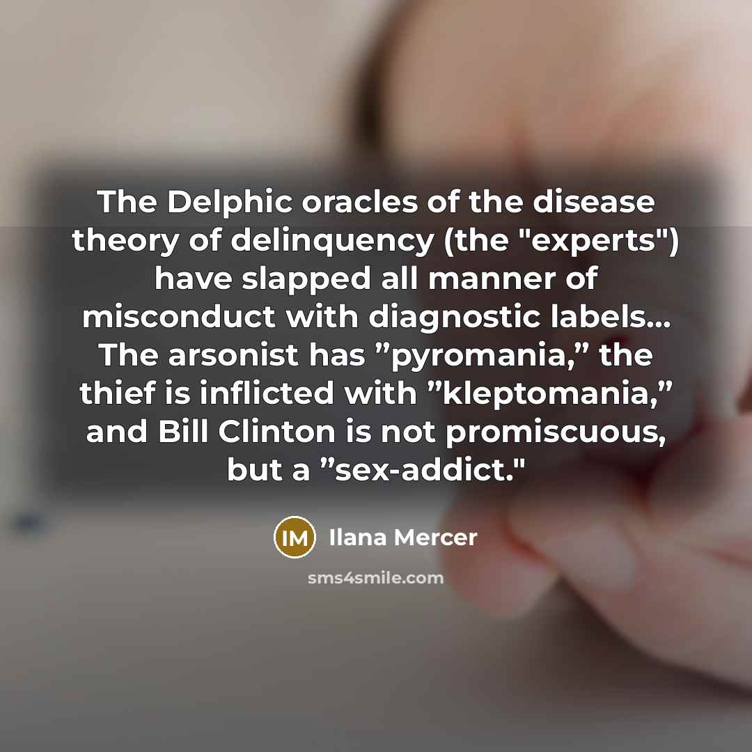 “The Delphic oracles of the disease theory of delinquency (the…” quote by Ilana Mercer