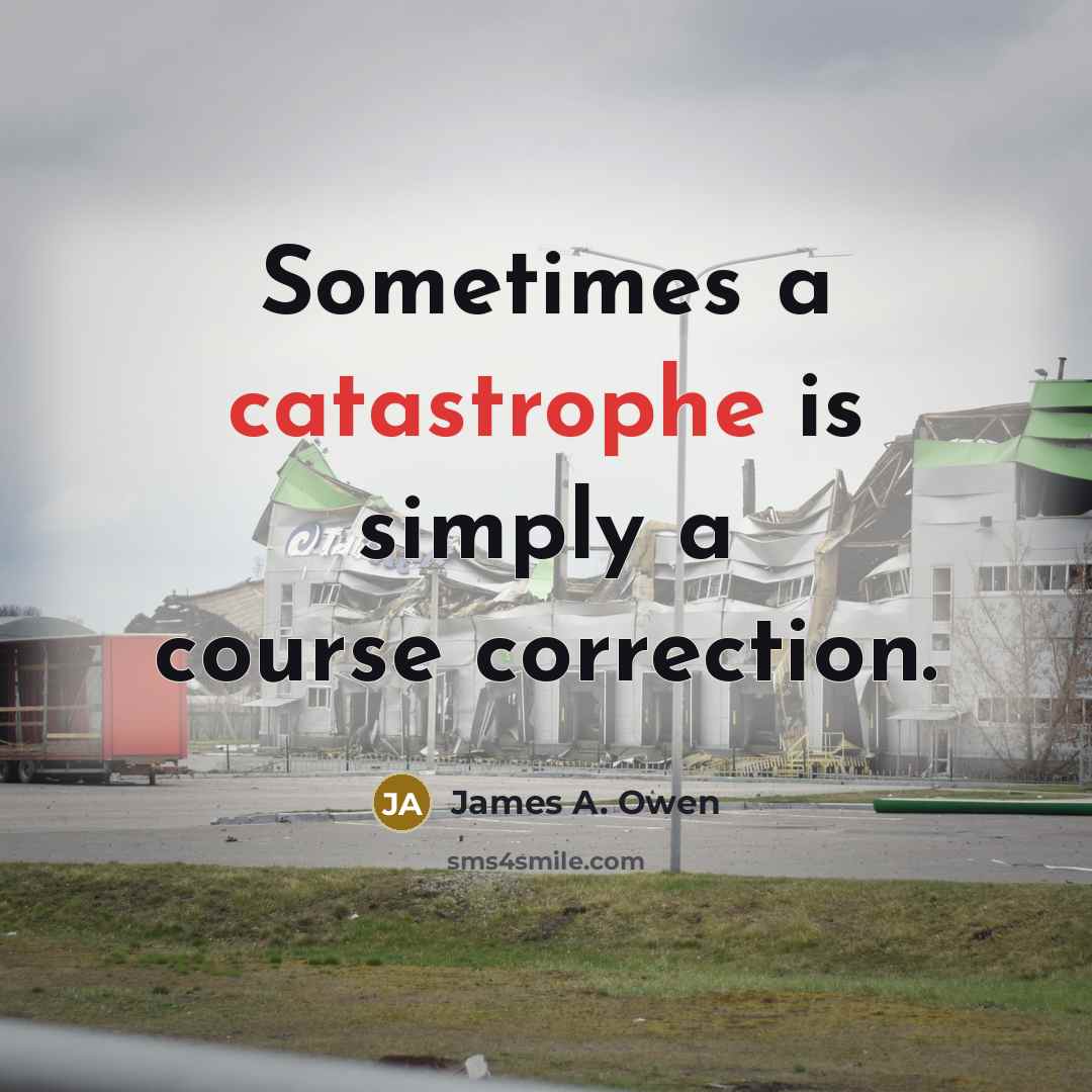 “Sometimes a catastrophe is simply a course correction.…” quote by James A. Owen