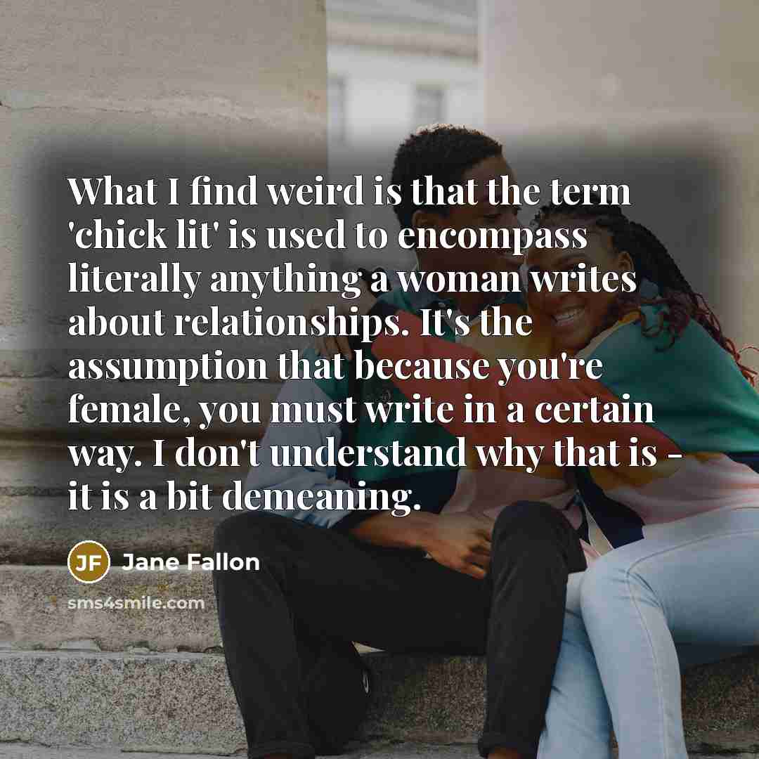 “What I find weird is that the term 'chick lit'…” quote by Jane Fallon