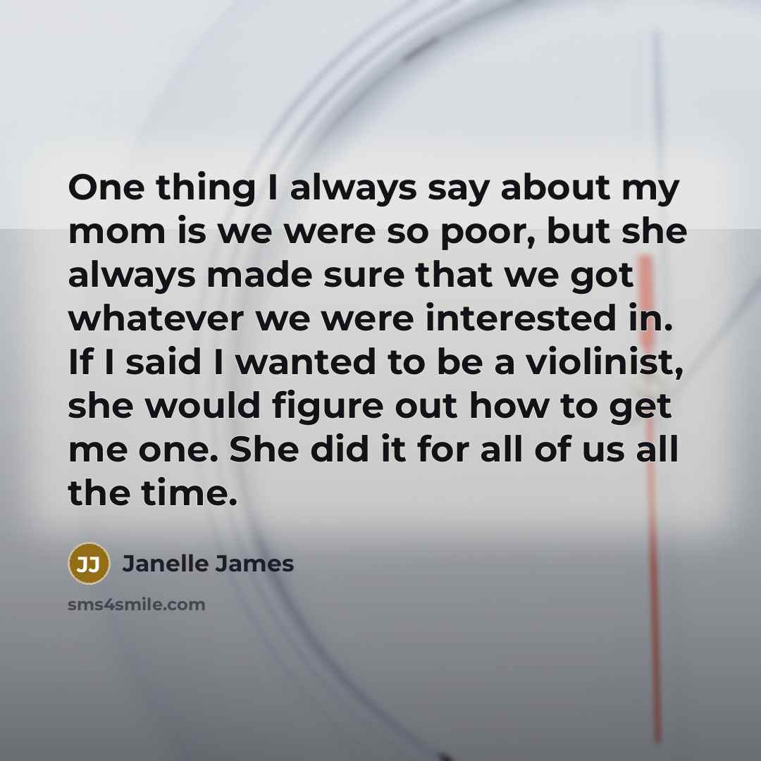“One thing I always say about my mom is we…” quote by Janelle James