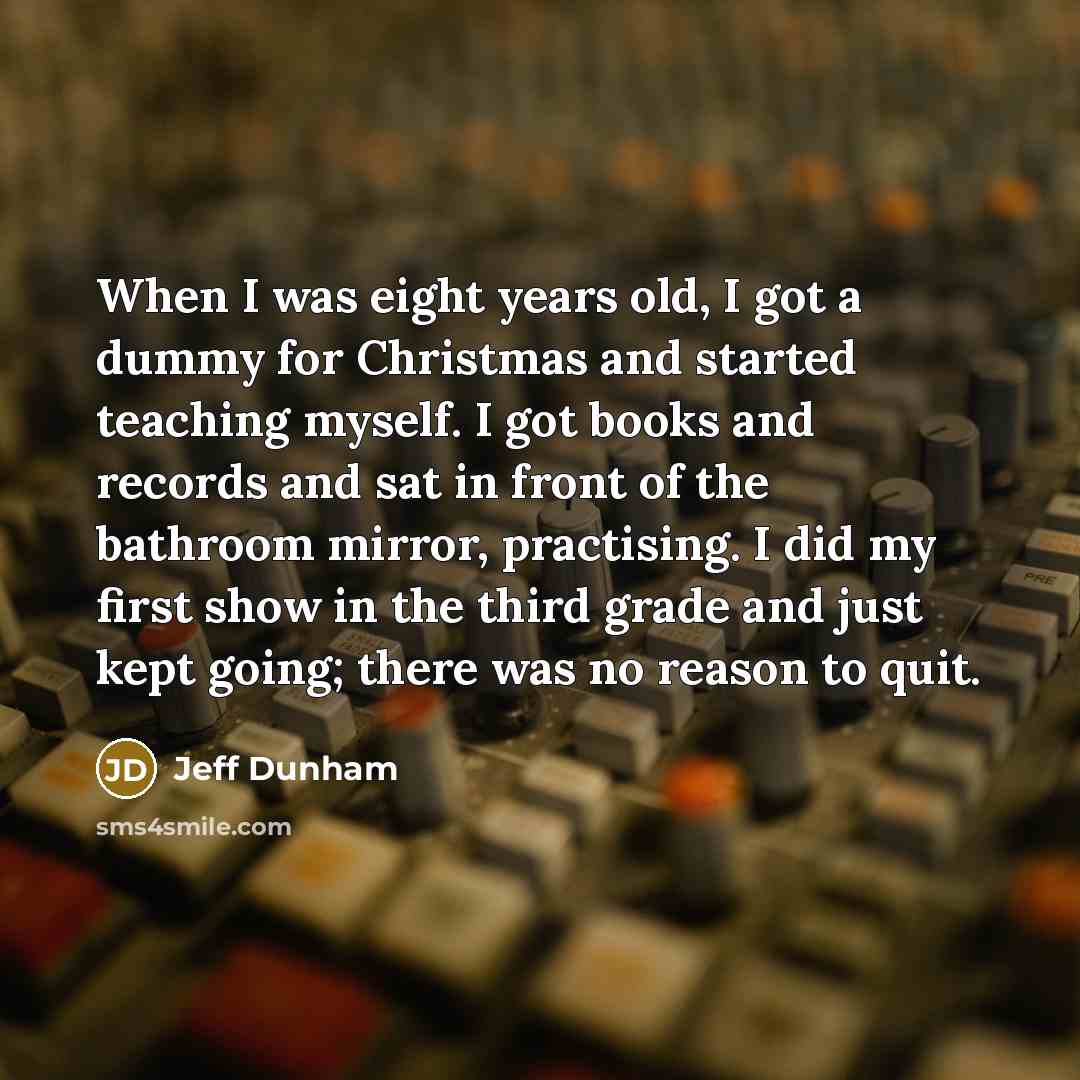 “When I was eight years old, I got a dummy…” quote by Jeff Dunham