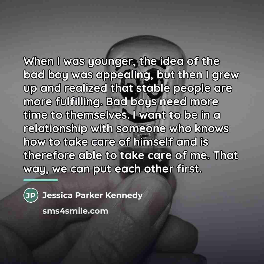 “When I was younger, the idea of the bad boy…” quote by Jessica Parker Kennedy