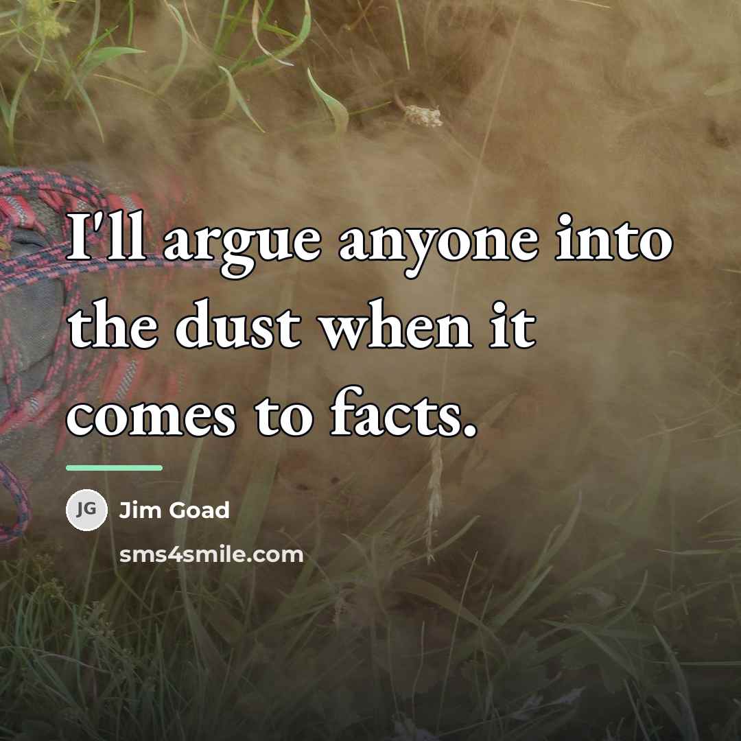 “I'll argue anyone into the dust when it comes to…” quote by Jim Goad