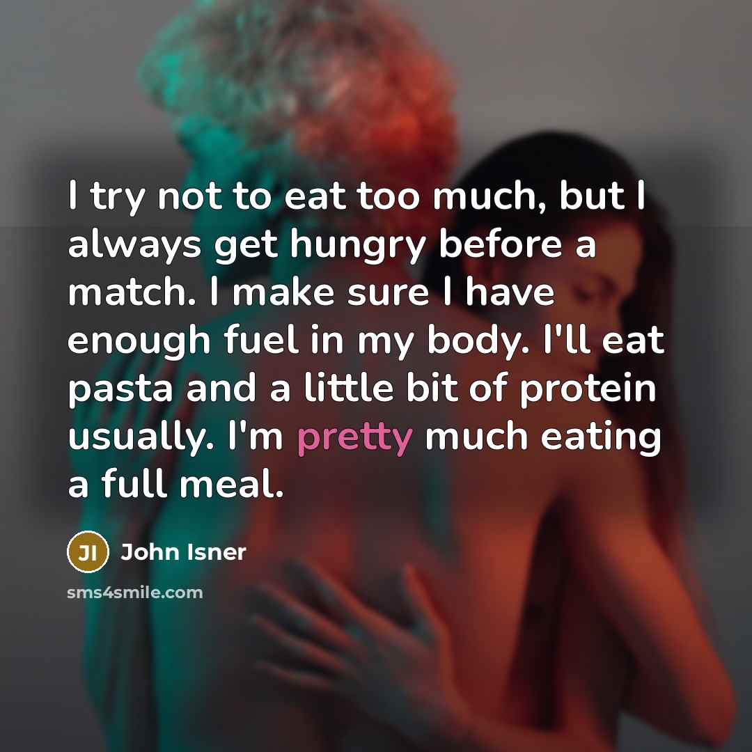 “I try not to eat too much, but I always…” quote by John Isner