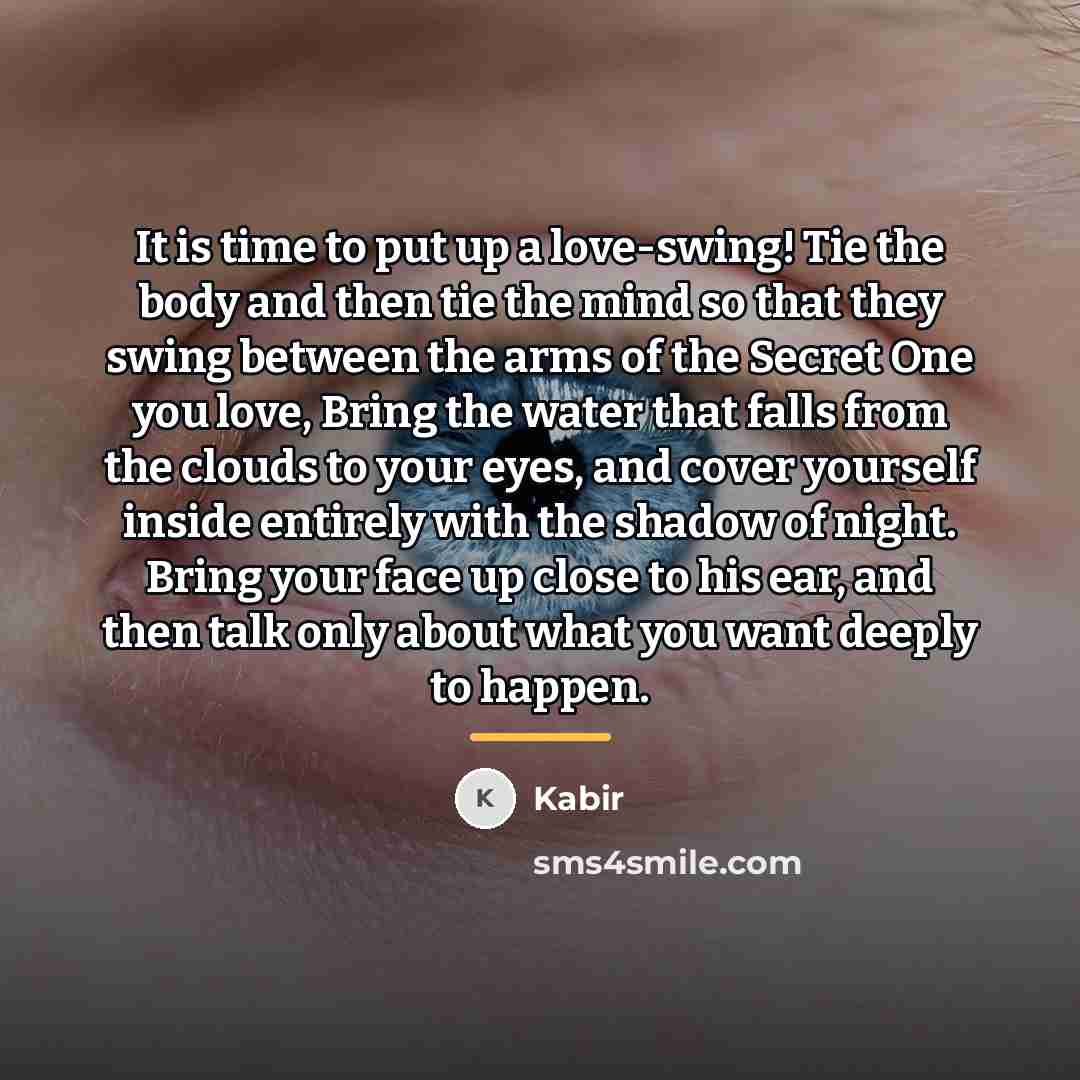 “It is time to put up a love-swing! Tie the…” quote by Kabir