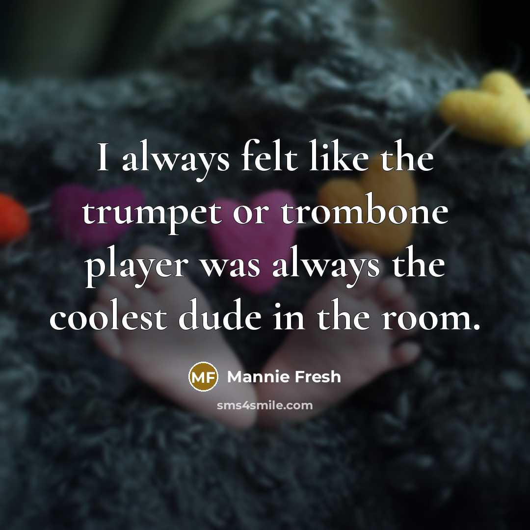 “I always felt like the trumpet or trombone player was…” quote by Mannie Fresh