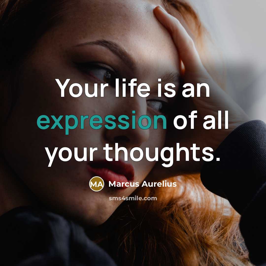 “Your life is an expression of all your thoughts.…” quote by Marcus Aurelius