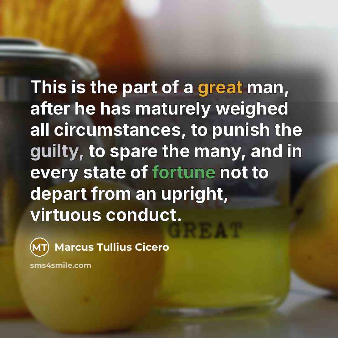 “This is the part of a great man, after he…” quote by Marcus Tullius Cicero