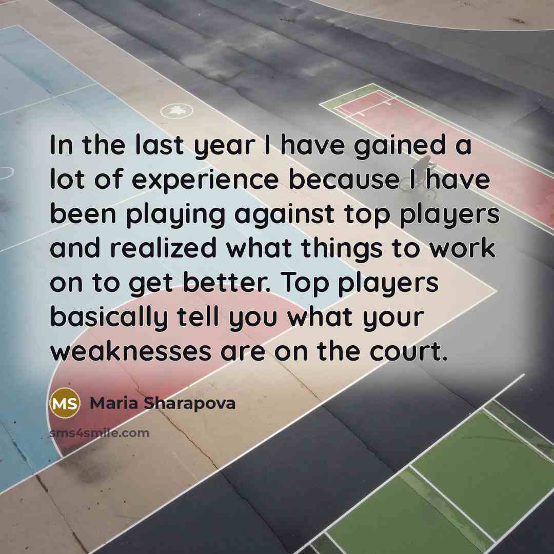 “In the last year I have gained a lot of…” quote by Maria Sharapova
