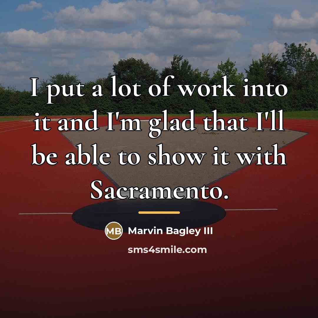 “I put a lot of work into it and I'm…” quote by Marvin Bagley III