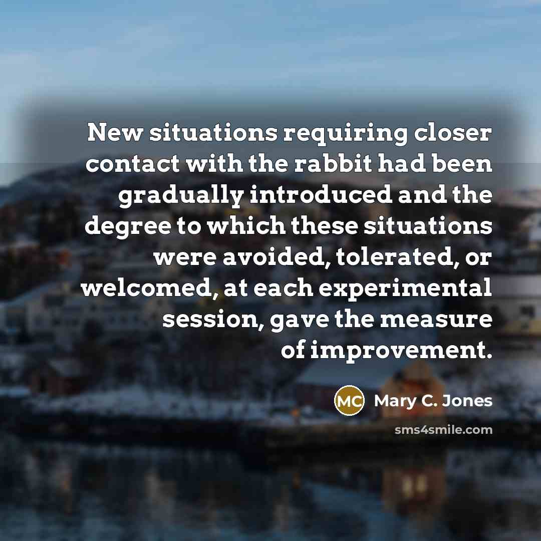 “New situations requiring closer contact with the rabbit had been…” quote by Mary C. Jones