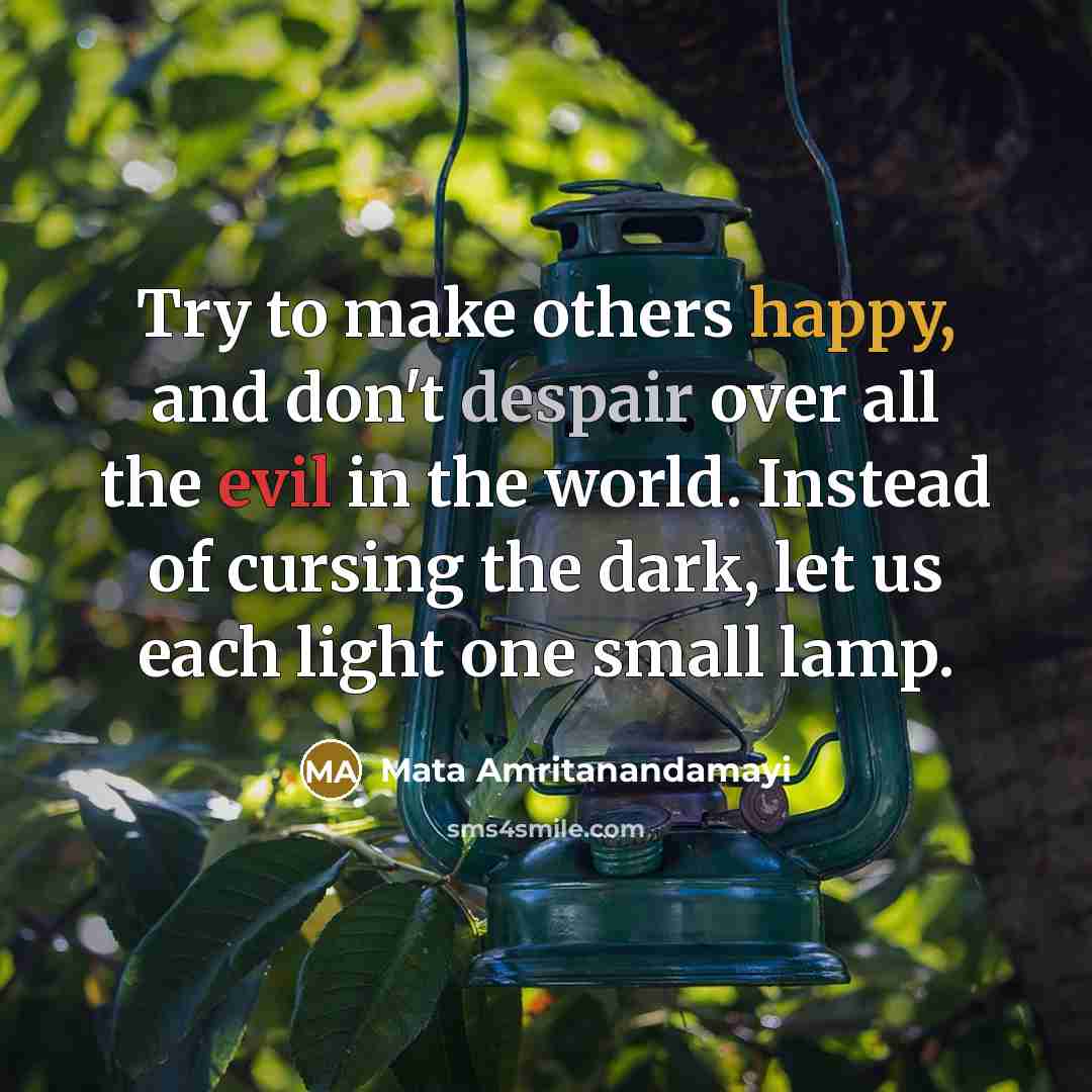 “Try to make others happy, and don't despair over all…” quote by Mata Amritanandamayi