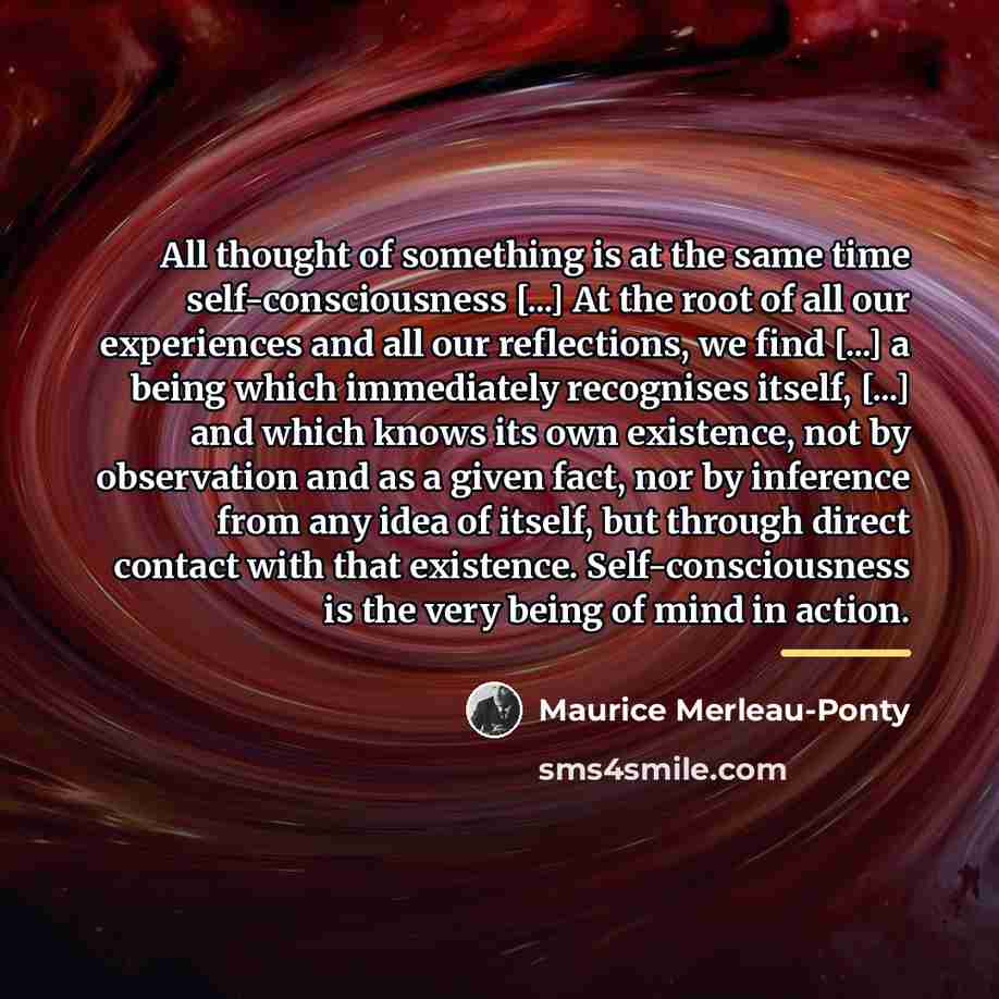 “All thought of something is at the same time self-consciousness…” quote by Maurice Merleau-Ponty