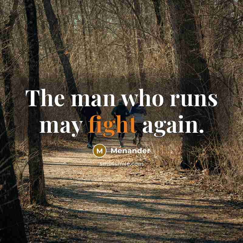“The man who runs may fight again.…” quote by Menander