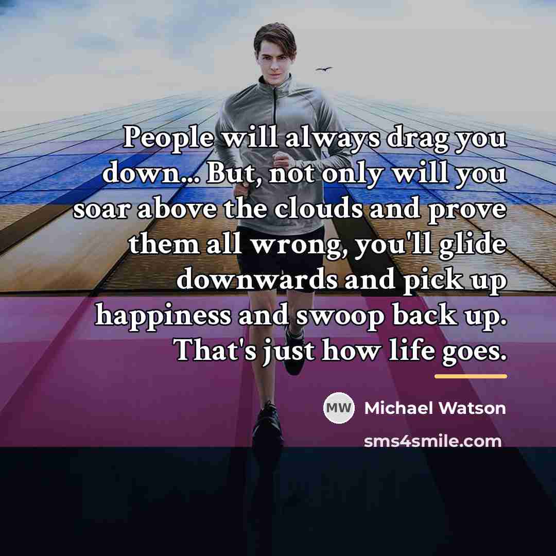 “People will always drag you down... But, not only will…” quote by Michael Watson