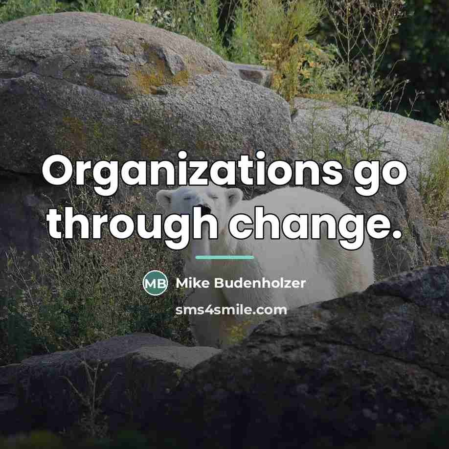 “Organizations go through change.…” quote by Mike Budenholzer