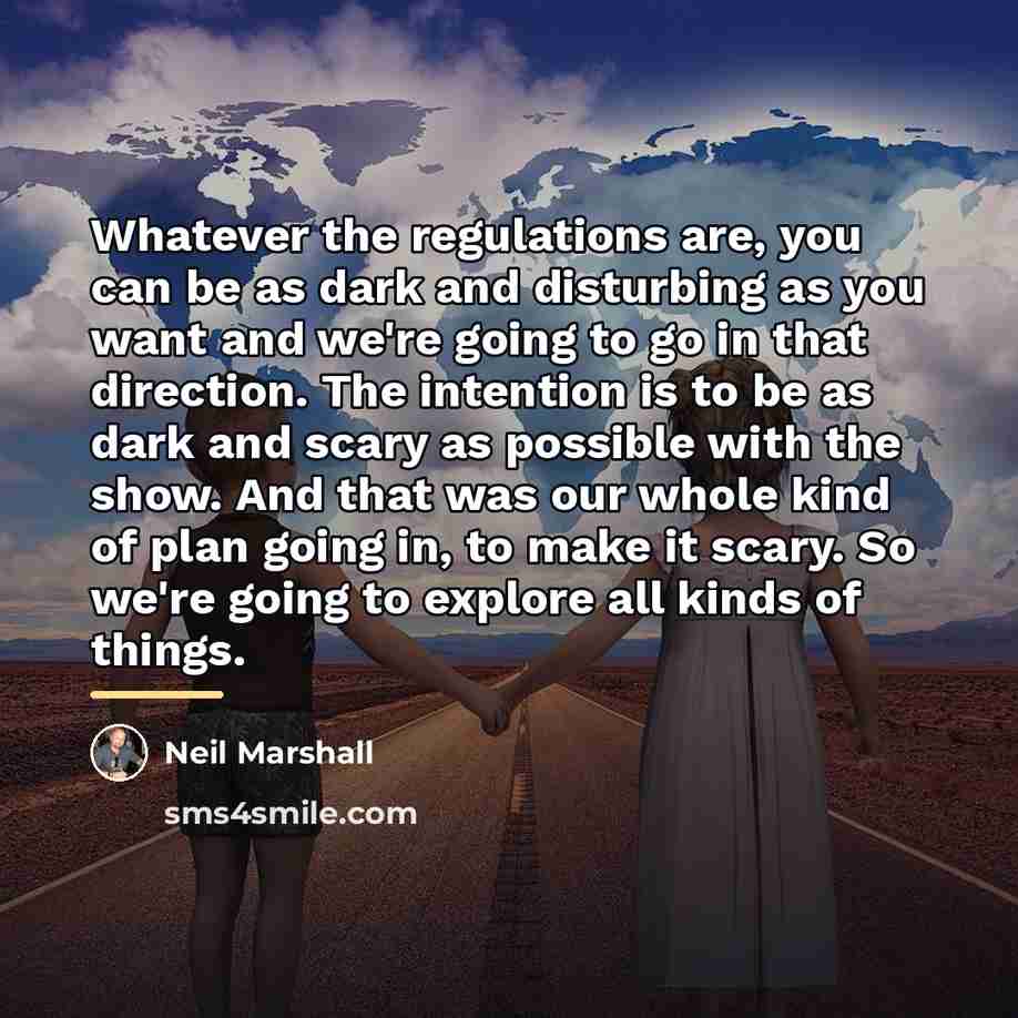 “Whatever the regulations are, you can be as dark and…” quote by Neil Marshall