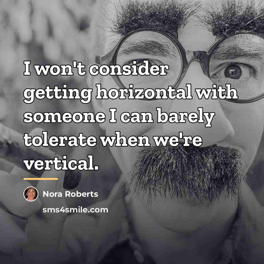 “I won't consider getting horizontal with someone I can barely…” quote by Nora Roberts