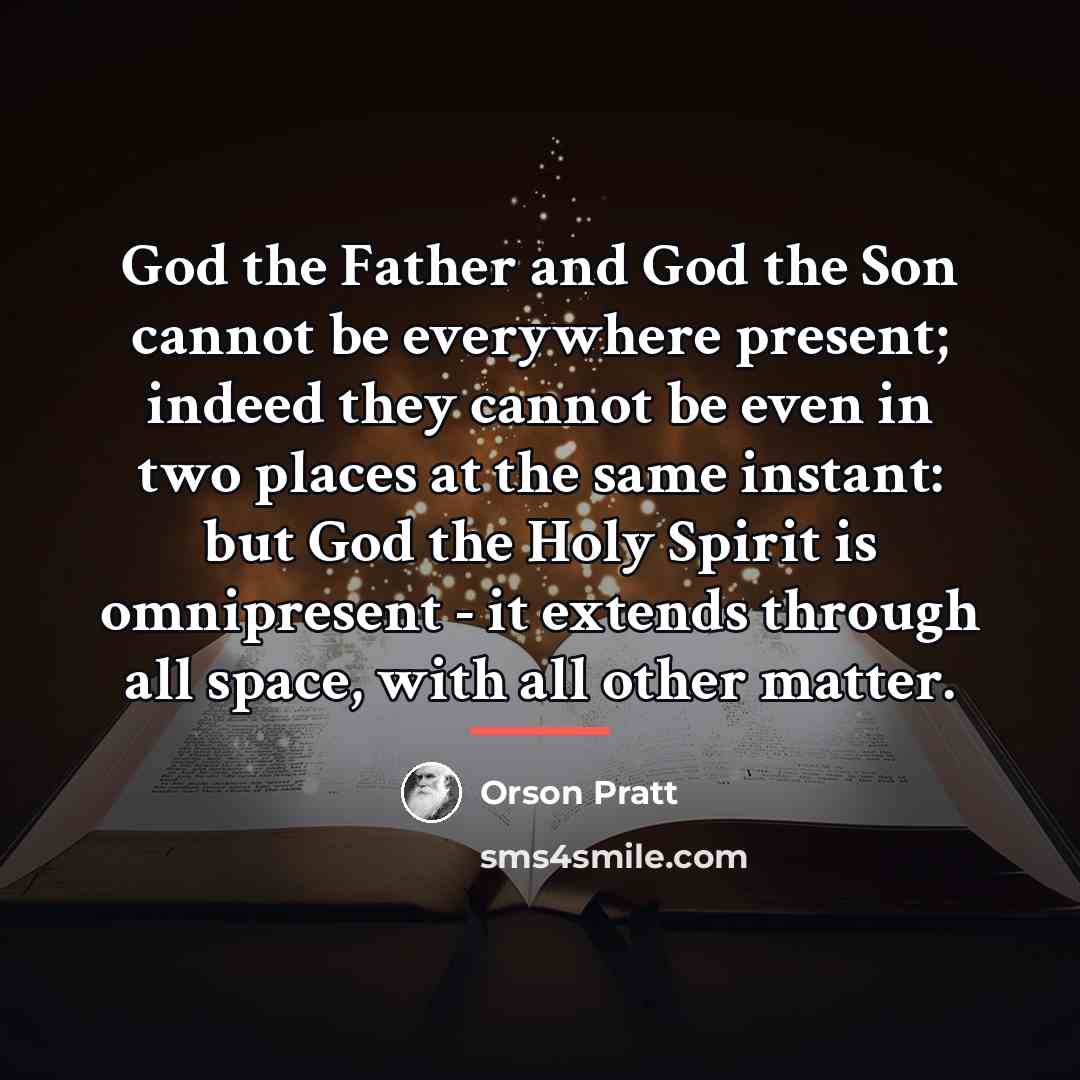 “God the Father and God the Son cannot be everywhere…” quote by Orson Pratt