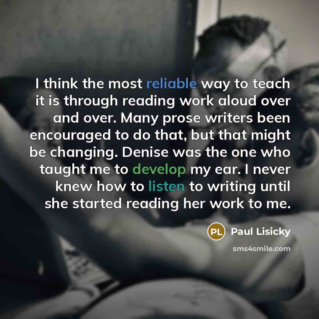 “I think the most reliable way to teach it is…” quote by Paul Lisicky