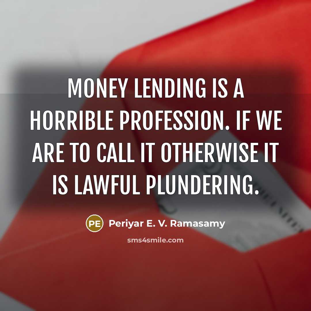 “Money lending is a horrible profession. If we are to…” quote by Periyar E. V. Ramasamy