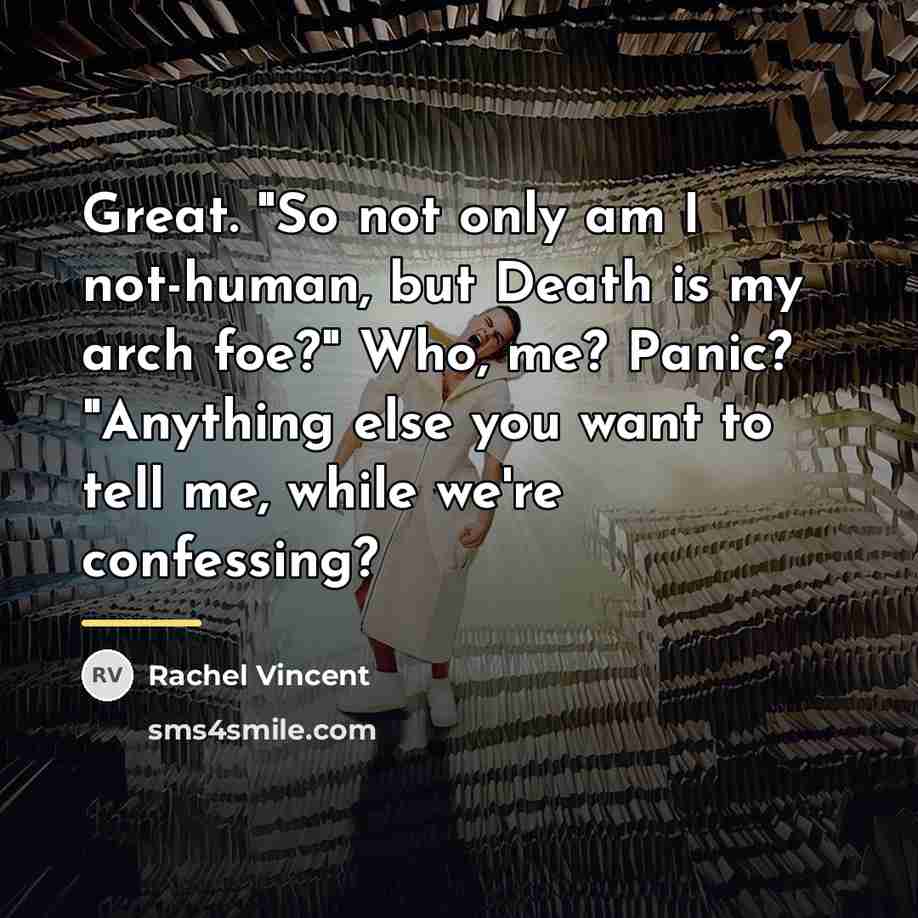 “Great. "So not only am I not-human, but Death is…” quote by Rachel Vincent