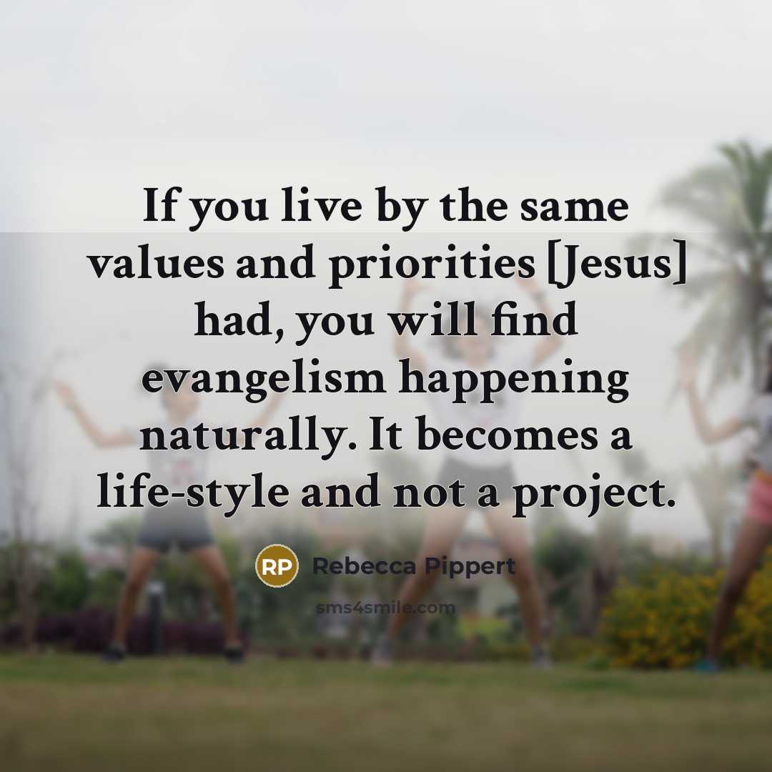 “If you live by the same values and priorities [Jesus]…” quote by Rebecca Pippert