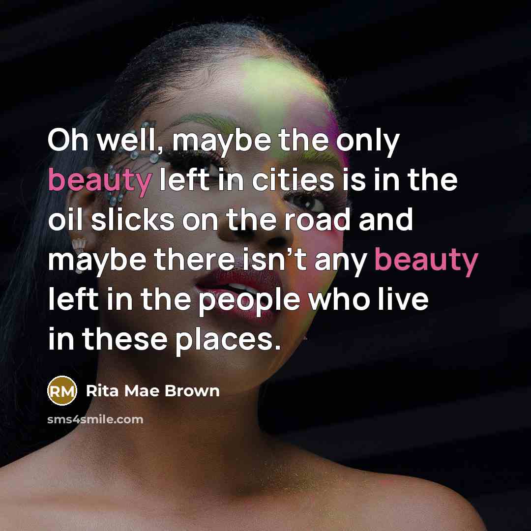 “Oh well, maybe the only beauty left in cities is…” quote by Rita Mae Brown