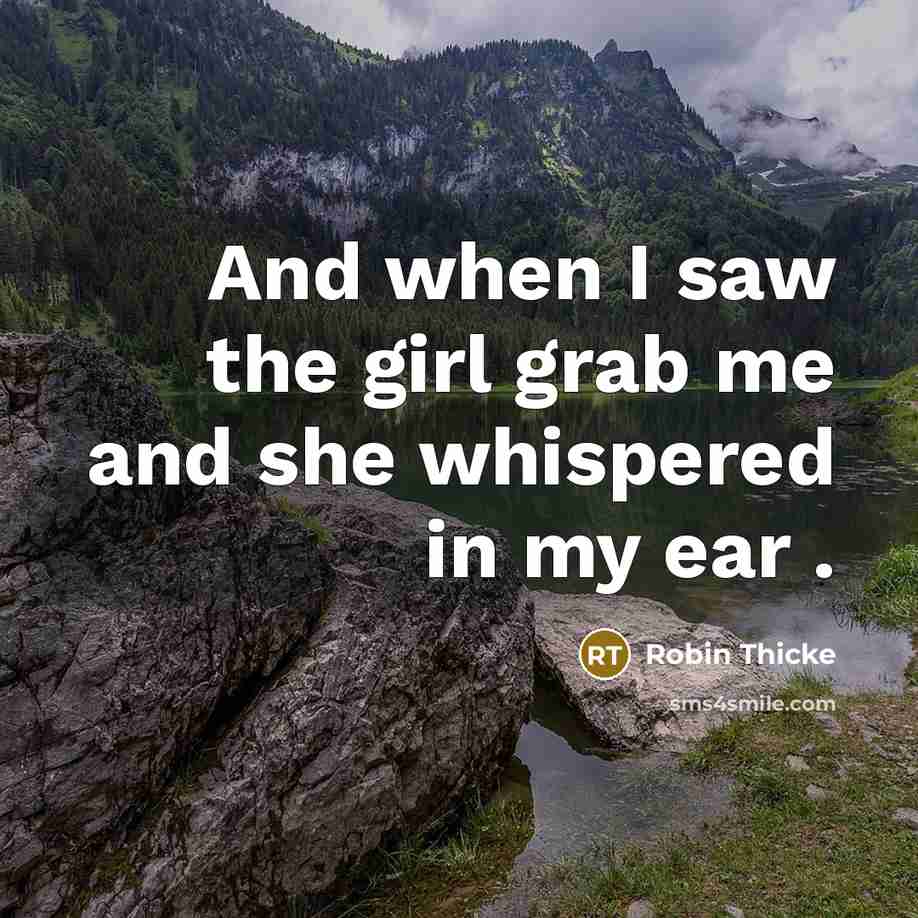 “And when I saw the girl grab me and she…” quote by Robin Thicke