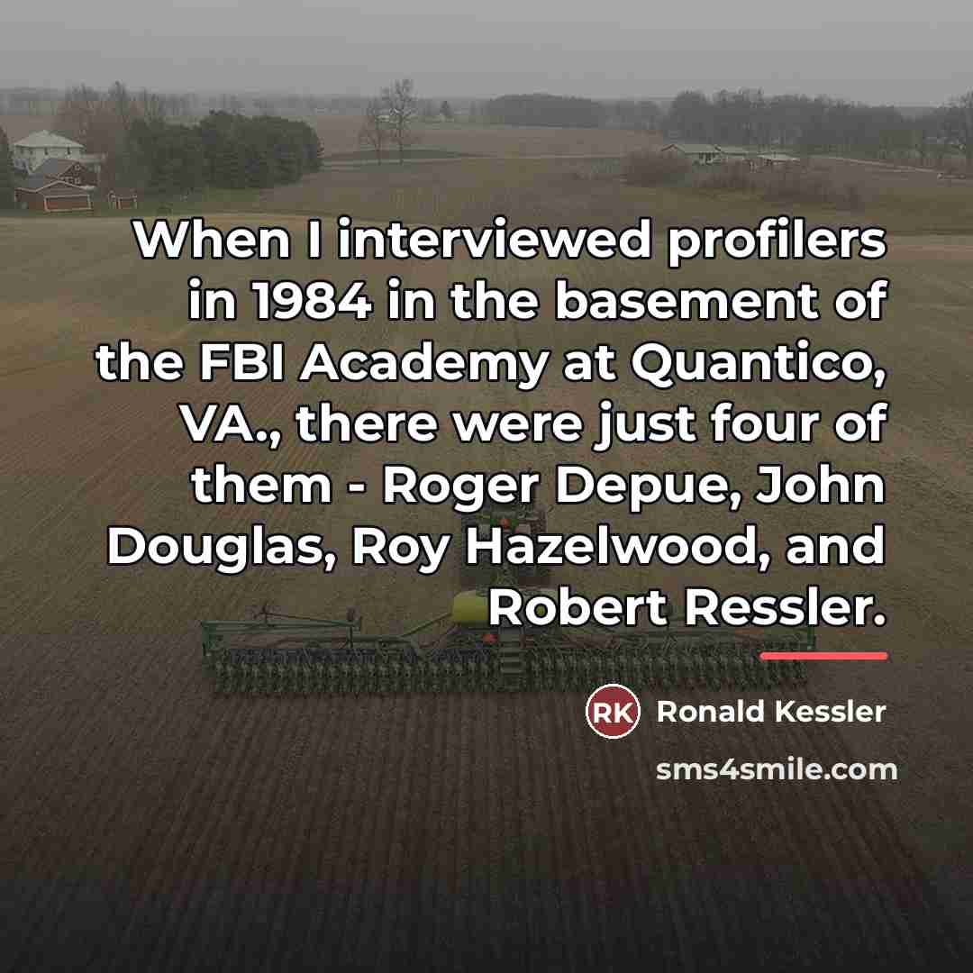 “When I interviewed profilers in 1984 in the basement of…” quote by Ronald Kessler