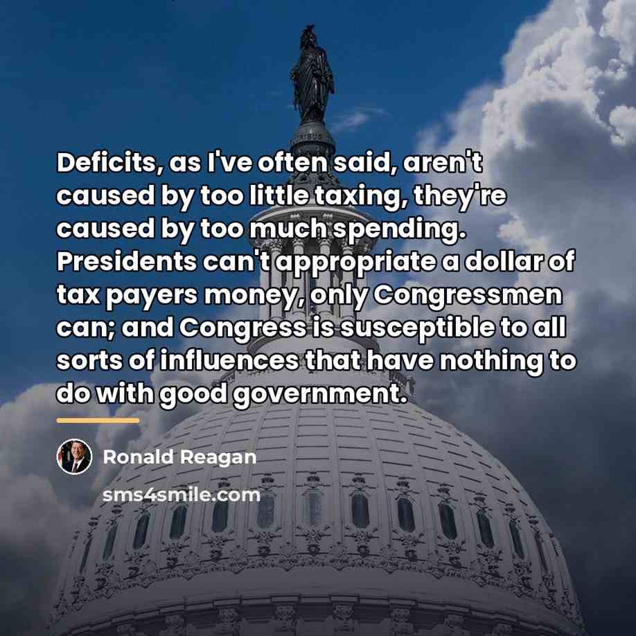 “Deficits, as I've often said, aren't caused by too little…” quote by Ronald Reagan