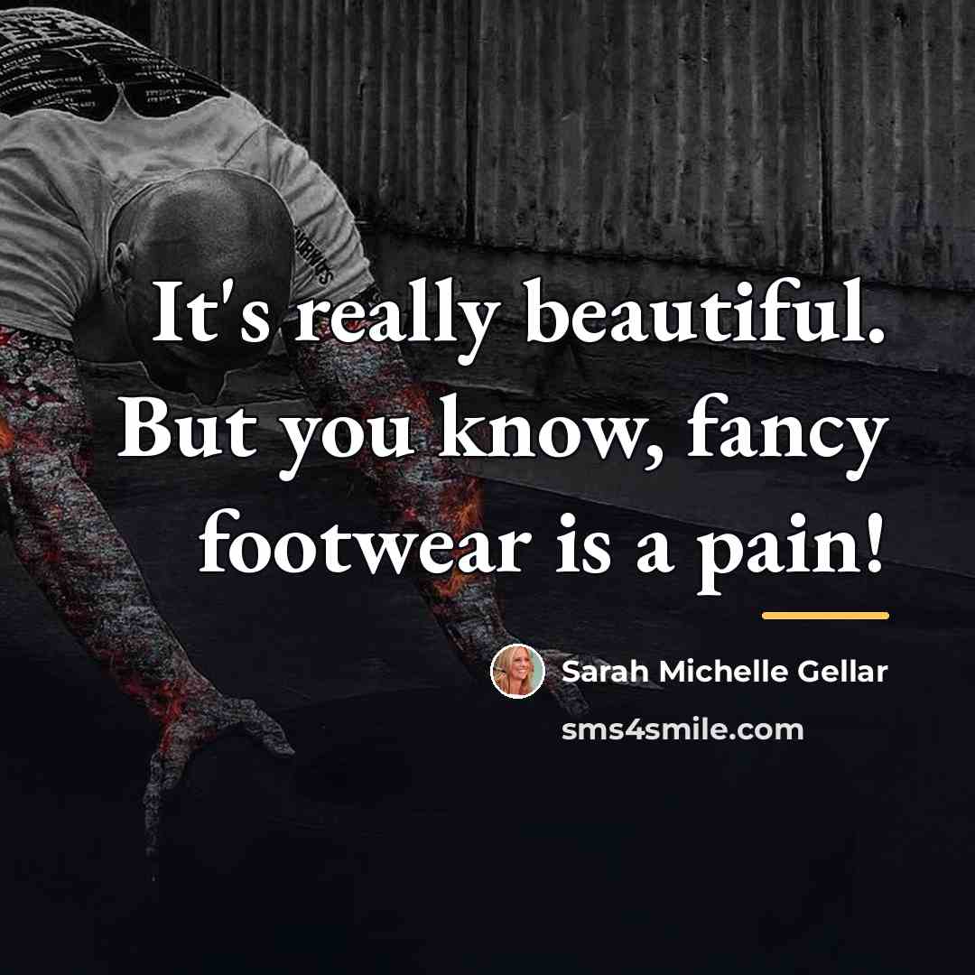“It's really beautiful. But you know, fancy footwear is a…” quote by Sarah Michelle Gellar