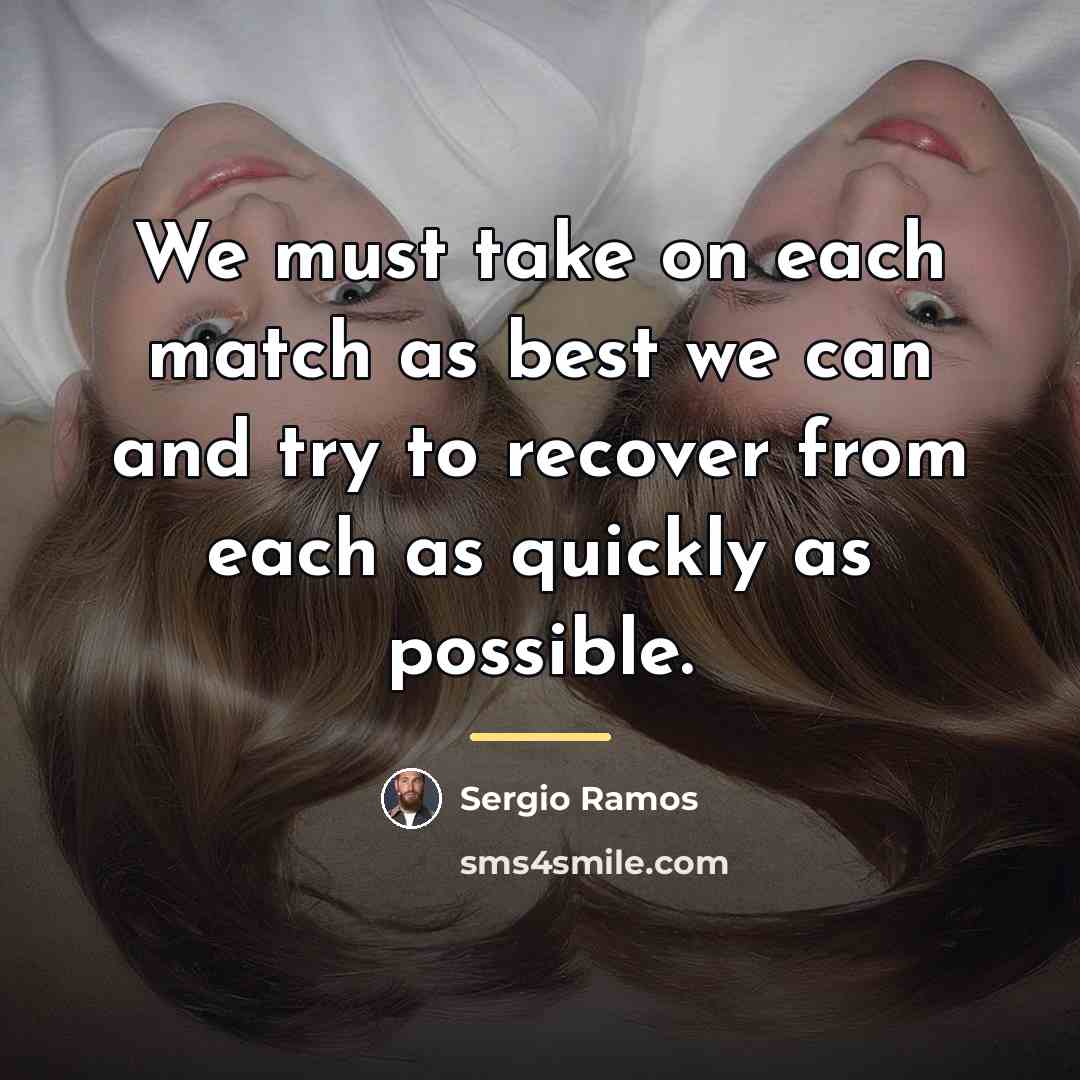 “We must take on each match as best we can…” quote by Sergio Ramos
