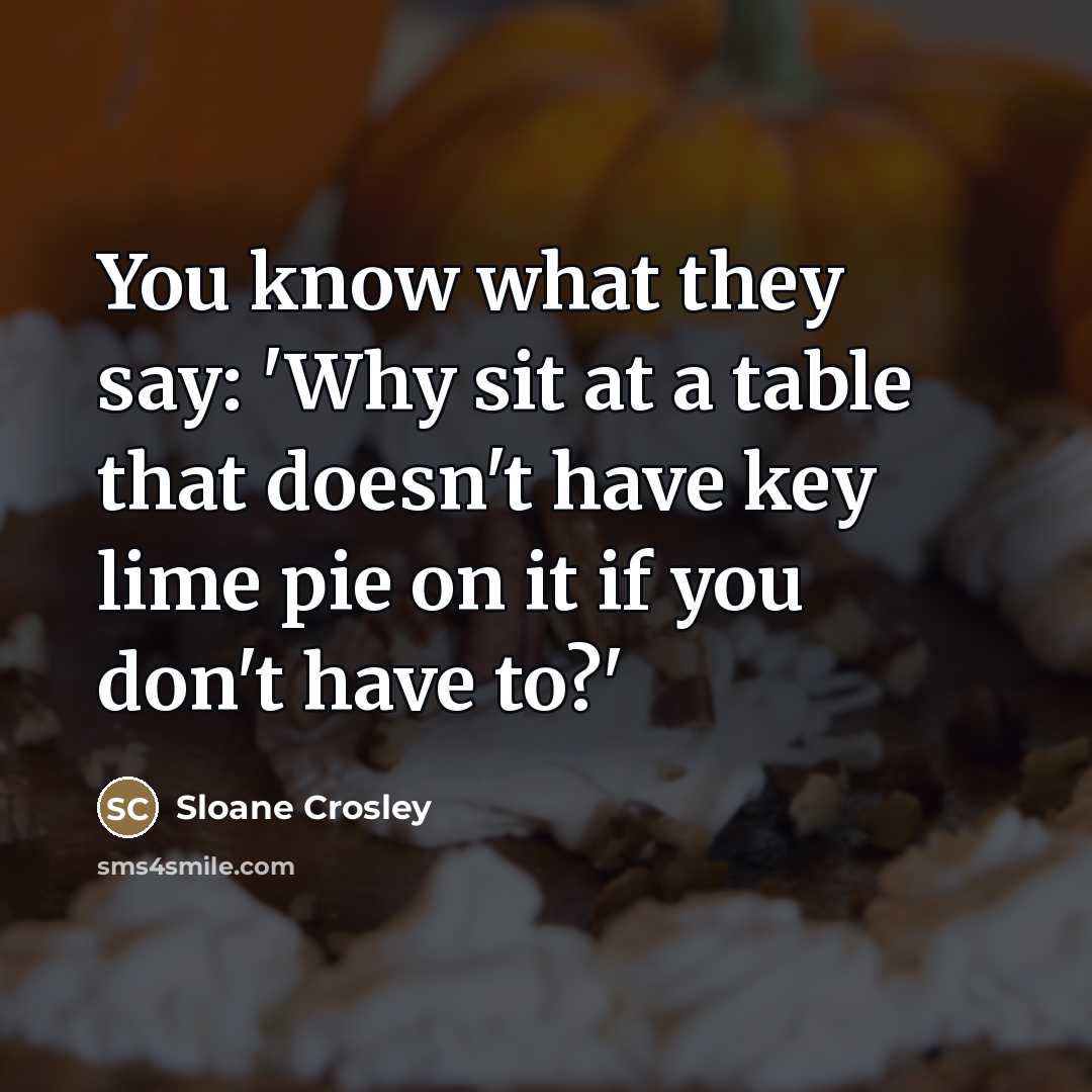 “You know what they say: 'Why sit at a table…” quote by Sloane Crosley