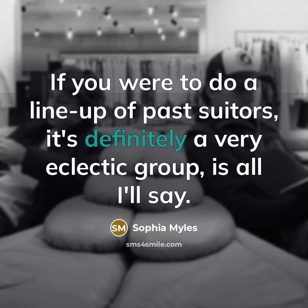 “If you were to do a line-up of past suitors,…” quote by Sophia Myles